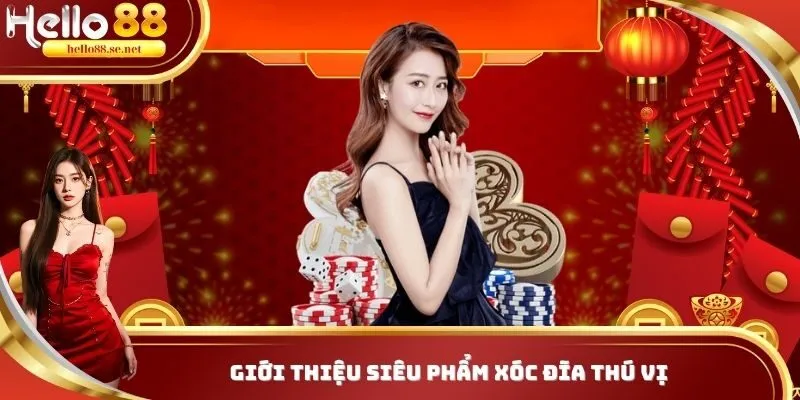 Chơi Xóc Đĩa HELLO | Tìm Hiểu Cách Chơi Và Bí Kíp Hay 1 Chơi xóc đĩa HELLO88 trải nghiệm đầy hấp dẫn