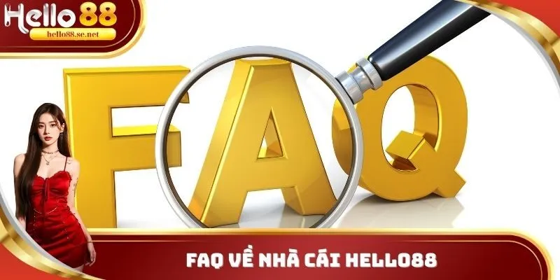 FAQ về nhà cái Hello88