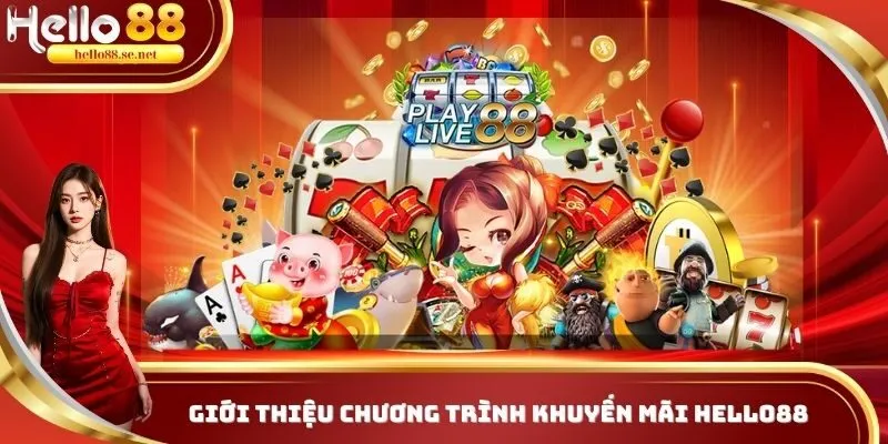 Khuyến mãi Hello88 ngập tràn, đa dạng