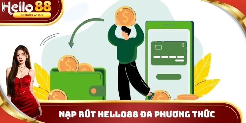 Nạp rút Hello88 đa phương thức