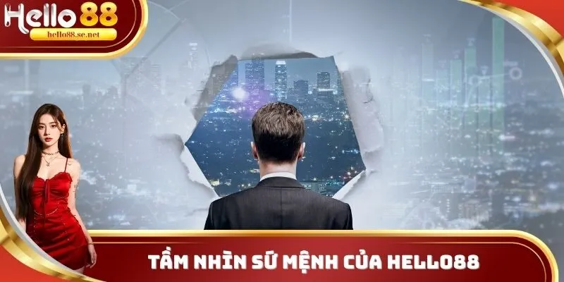 Tầm nhìn sứ mệnh của Hello88